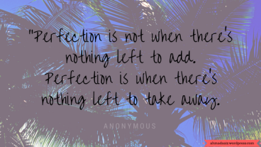 Inspired by this quote this is how Perfection should be defined.