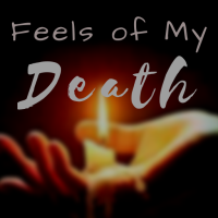 Feels of My Death - Part I